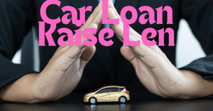 Car Loan Kaise Len