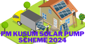 PM KUSUM Solar Pump Scheme 2024