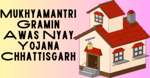 Mukhyamantri Gramin Awas Nyay Yojana Chhattisgarh