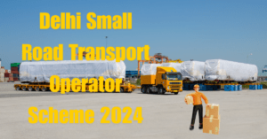 Delhi Small Road Transport Operator Scheme 2024