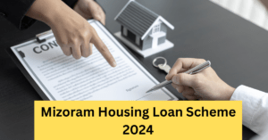 Mizoram Housing Loan Scheme 2024