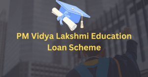 PM Vidya Lakshmi Education loan Scheme